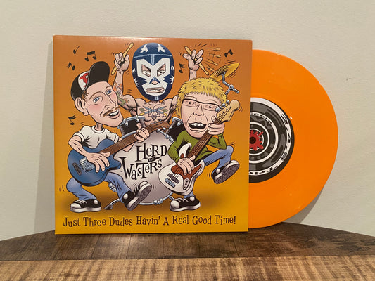 Herd of Wasters - 'Just Three Dudes Havin' a Real Good Time' 7"